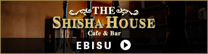 THE SHISHA HOUSE EBISU