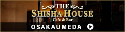 THE SHISHA HOUSE OSAKAUMEDA