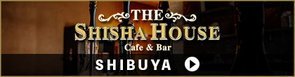 THE SHISHA HOUSE SHIBUYA